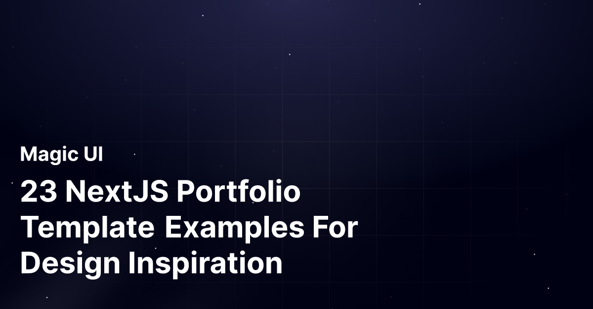 23 NextJS Portfolio Template Examples For Design Inspiration Magic UI 23 NextJS Portfolio Template Examples For Design Inspiration Magic UI